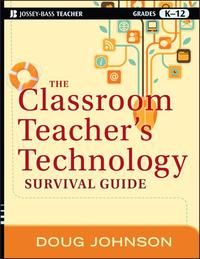 The Classroom Teacher's Technology Survival Guide