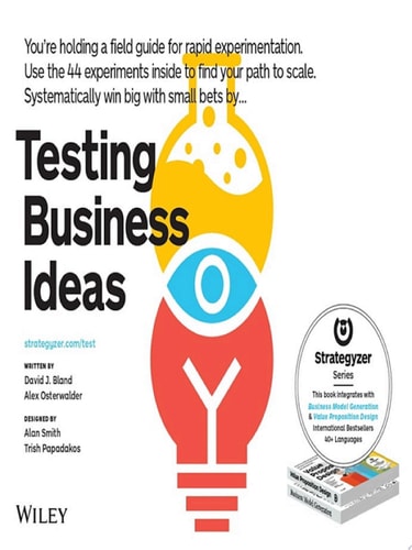 Testing Business Ideas: A Field Guide for Rapid Experimentation