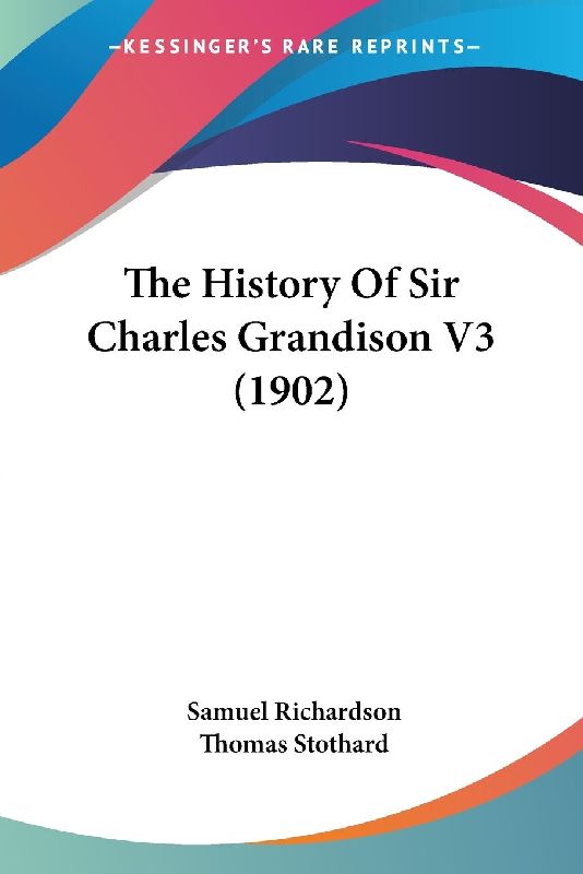 The History Of Sir Charles Grandison V3 (1902)