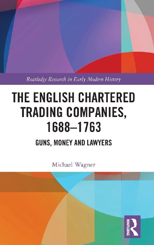 The English Chartered Trading Companies, 1688-1763