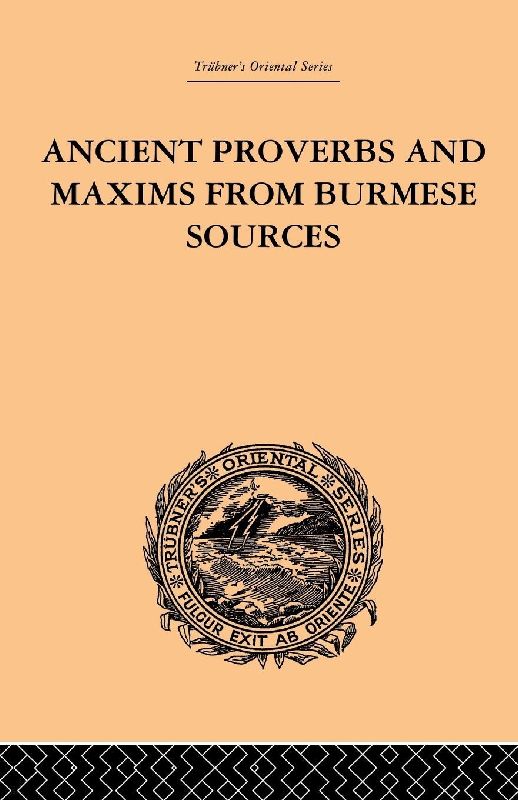 Ancient Proverbs and Maxims from Burmese Sources