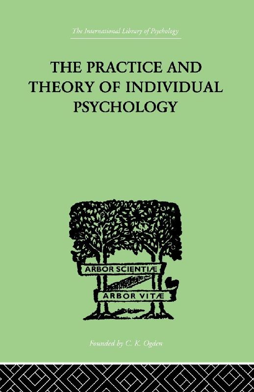 The Practice And Theory Of Individual Psychology