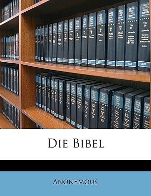 Die Bibel oder die ganze heilige Schrift.