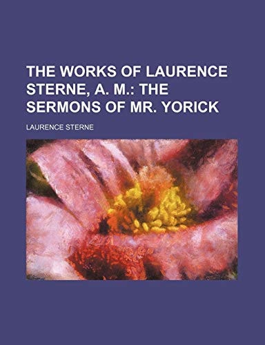 The Works of Laurence Sterne, A. M. Volume 3; The sermons of Mr. Yorick