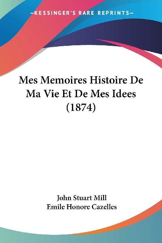 Mes Memoires Histoire De Ma Vie Et De Mes Idees (1874)