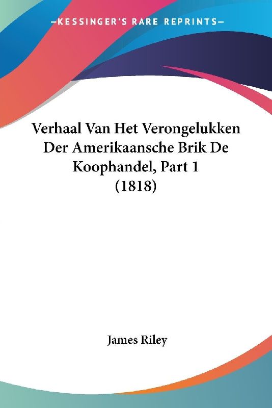 Verhaal Van Het Verongelukken Der Amerikaansche Brik De Koophandel, Part 1 (1818)