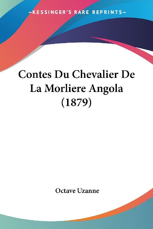 Contes Du Chevalier De La Morliere Angola (1879)