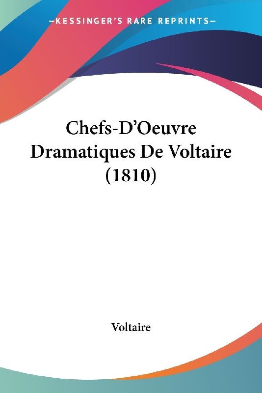 Chefs-D'Oeuvre Dramatiques De Voltaire (1810)
