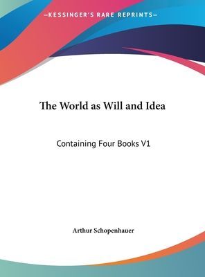 The World As Will And Idea