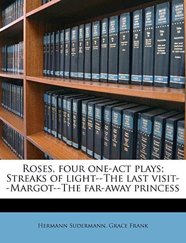 Roses, four one-act plays; Streaks of light--The last visit--Margot--The far-away princess