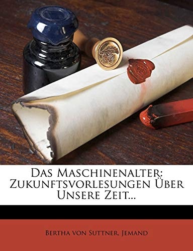 Das Maschinenalter: Zukunftsvorlesungen Über Unsere Zeit...