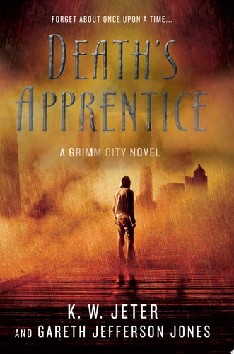 DEATH'S APPRENTICE - A Grimm City Novel - K. W. Jeter
