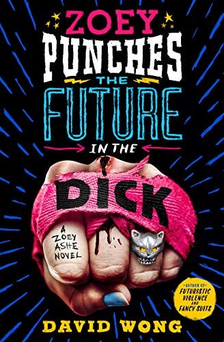 Zoey Punches the Future in the Dick: A Novel (Zoey Ashe, 2)