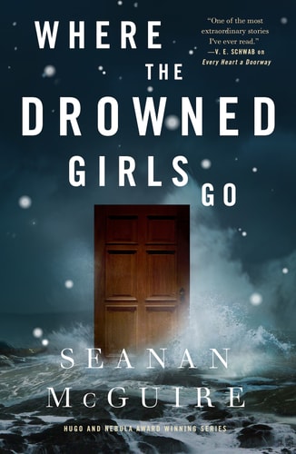 Where the Drowned Girls Go (Wayward Children, 7)