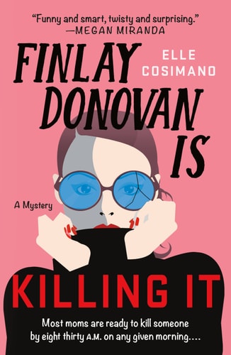 Finlay Donovan Is Killing It: A Mystery (The Finlay Donovan Series Book 1)