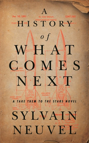 A History of What Comes Next: A Take Them to the Stars Novel (Take Them to the Stars, 1)