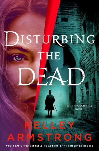Disturbing the Dead: A Rip Through Time Novel (Rip Through Time Novels, 3)