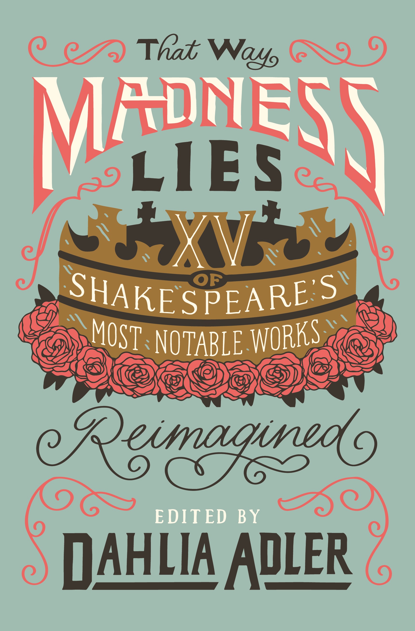 That Way Madness Lies: Fifteen of Shakespeare's Most Intriguing Works Reimagined: 15 of Shakespeare's Most Notable Works Reimagined