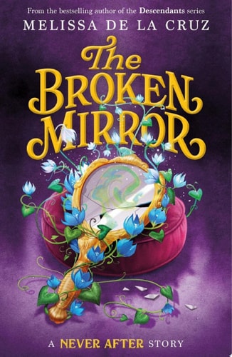 Never After: The Broken Mirror (The Chronicles of Never After Book 3)