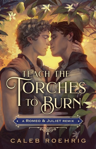 Teach the Torches to Burn: A Romeo & Juliet Remix (Remixed Classics Book 7)