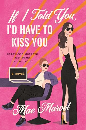 If I Told You, I'd Have to Kiss You: A Novel