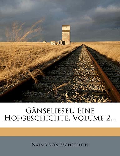 Gänseliesel: Eine Hofgeschichte, Volume 2...
