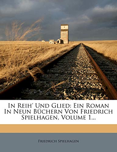 In Reih' Und Glied: Ein Roman In Neun Büchern Von Friedrich Spielhagen, Volume 1...
