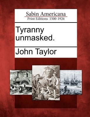 Tyranny Unmasked.