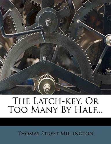 The Latch-key, Or Too Many By Half...