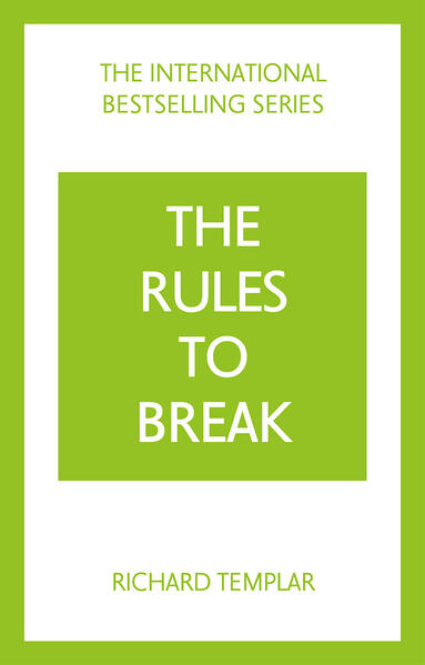 The Rules to Break: A personal code for living your life, your way (Richard Templar's Rules)