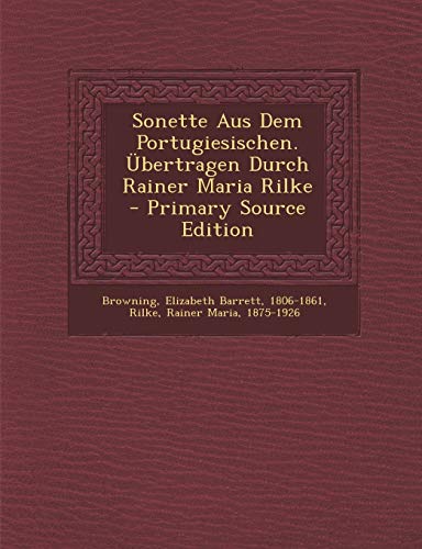 Sonette Aus Dem Portugiesischen. Übertragen Durch Rainer Maria Rilke