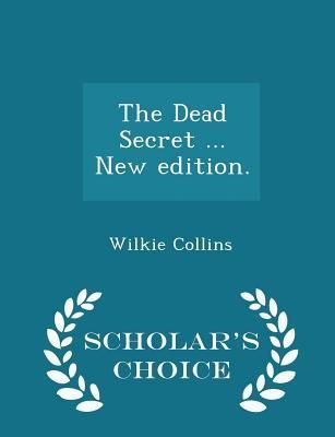 The Dead Secret ... New Edition. - Scholar's Choice Edition