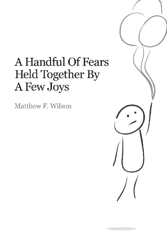 A Handful of Fears Held Together By a Few Joys
