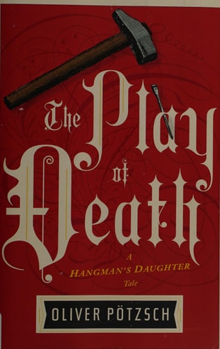 The Play Of Death (A Hangman's Daughter Tale)