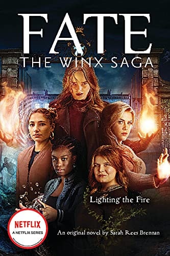 Lighting the Fire (Fate: The Winx Saga: An Original Novel) (Media tie-in)