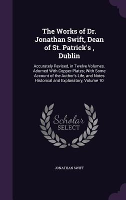 The Works of Dr. Jonathan Swift, Dean of St. Patrick's, Dublin