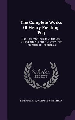 The Complete Works Of Henry Fielding, Esq