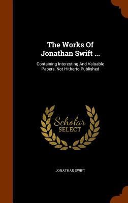 The Works Of Jonathan Swift ...