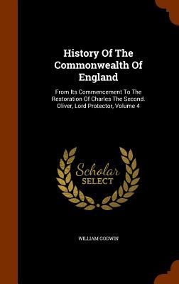 History Of The Commonwealth Of England: From Its Commencement To The Restoration Of Charles The Second. Oliver, Lord Protector, Volume 4