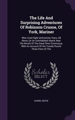 The Life And Surprising Adventures Of Robinson Crusoe, Of York, Mariner