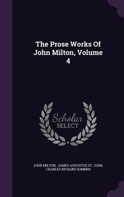 The Prose Works Of John Milton, Volume 4
