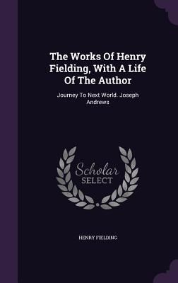 The Works Of Henry Fielding, With A Life Of The Author