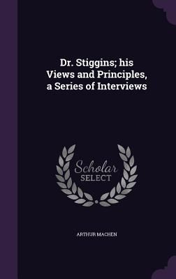 Dr. Stiggins; his Views and Principles, a Series of Interviews