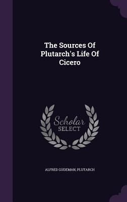 The Sources Of Plutarch's Life Of Cicero