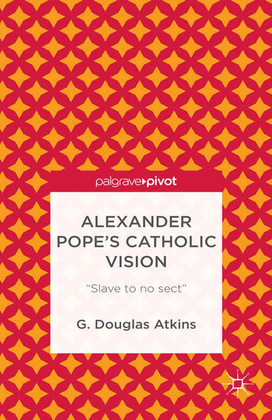Alexander Pope’s Catholic Vision