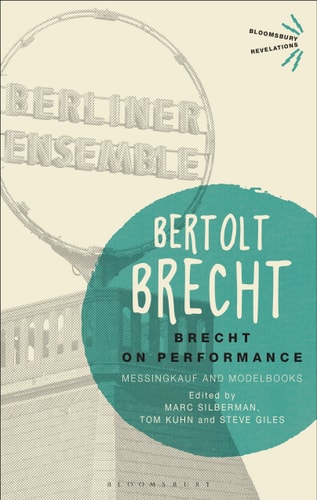 Brecht on Performance: Messingkauf and Modelbooks (Bloomsbury Revelations)