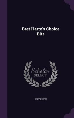 Bret Harte's Choice Bits