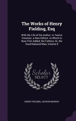The Works of Henry Fielding, Esq