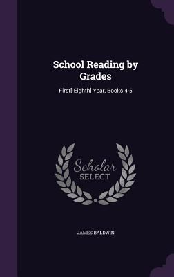 School Reading by Grades: First[-Eighth] Year, Books 4-5