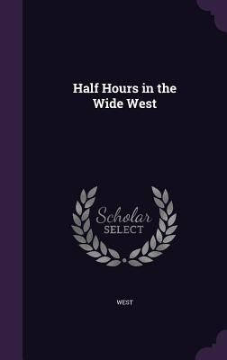 Half Hours in the Wide West